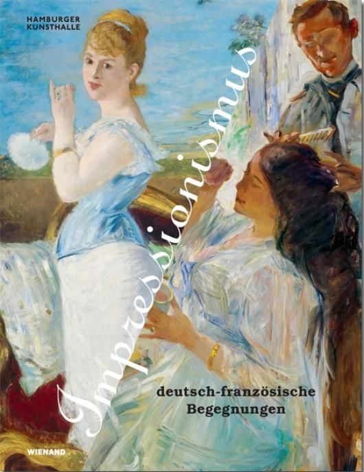 Hamburger Kunsthalle: Sonderausstellung "Impressionismus. Deutsch-französisches Begegnungen"